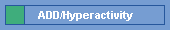 ADD/Hyperactivity